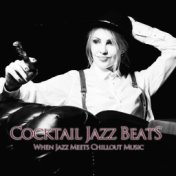 Cocktail Jazz Beats (When Jazz Meets Chillout Music)