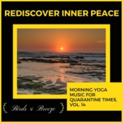 Rediscover Inner Peace - Morning Yoga Music For Quarantine Times, Vol. 14