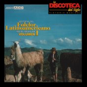 La Discoteca del Siglo - Historia del Folclor Latinoamericano en el Siglo Xx, Vol. 1