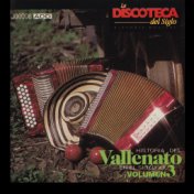 La Discoteca del Siglo - Historia del Vallenato en el Siglo Xx, Vol. 3