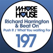 Push It / What You Waiting For