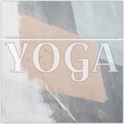 Yoga: Relaxing Sounds For Yoga, Meditation, Sleep, Study, Spa, Massage