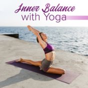 Inner Balance with Yoga – Chakra Balancing, Tranquil Peace, Healing Music for Deep Meditation, Relaxation, Zen Serenity, Lounge ...