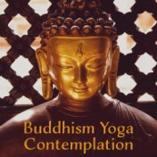 Buddhism Yoga Contemplation: Collection of 15 New Age Ambient Songs for Best Meditation & Relaxation Experience, Inner Bliss, Ze...