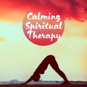 Calming Spiritual Therapy - Music to Regain Internal Harmony and Balance, Reiki Treatments, Yoga Exercises and Meditation Practi...