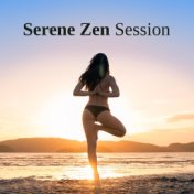 Serene Zen Session: Ambient Music for Meditation and Yoga Exercises