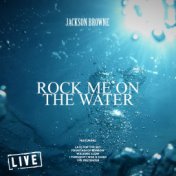 Rock Me On The Water (Live)