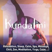 Kundalini: Relaxation, Sleep, Calm, Spa, Massage, Chill, Zen, Meditation, Yoga, Calm