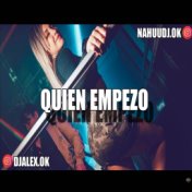 Quien Empezo Remix