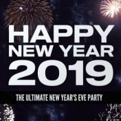 Happy New Year 2019: The Ultimate New Year's Eve Party
