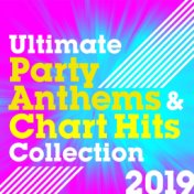 Ultimate Party Anthems and Chart Hits Collection 2019