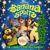 The Banana Splits - The Complete Fantasy Playlist