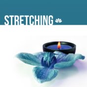 Stretching - Spirited Sensual Sounds for Yoga Practice and Pilates Exercises, Connect Your Body, Mind and Soul