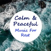 Calm & Peaceful Music For Rest