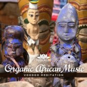 Organic African Music (Voodoo Meditation, Healing African Beats, African Drums, Chakra Healing)
