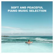 Soft and Peaceful Piano Music Selection