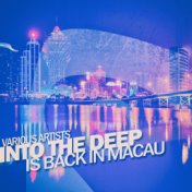 Into the Deep - Is Back in Macau