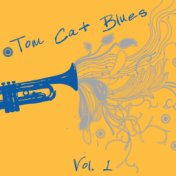Tom Cat Blues, Vol. 1