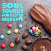 Soul Sounds For Easter Morning