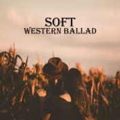 Soft Western Ballad (Lovely Rhythms for Cowgirl & Cowboy in Love)
