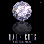 The R&B Files: Rare Cuts, Vol. 3