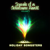 Holiday Songsters: Sounds of a Christmas Heart, Vol. 3