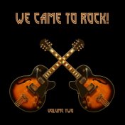 We Came To Rock, Vol. 2
