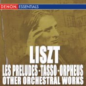 Liszt: Les Préludes - Tasso - Orpheus - Other Orchestra Works