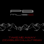 Take Me Away (DiDabbler Chillout Remix)