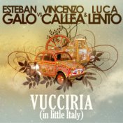 Vucciria (In Little Italy) (Esteban Galo Vs Vincenzo Callea & Luca Lento)
