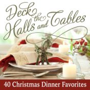 Deck the Halls and Tables - 40 Christmas Dinner Favorites