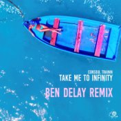 Take Me to Infinity (Ben Delay Remix)