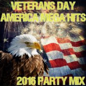 Veterans Day America Mega Hits: 2016 Party Mix