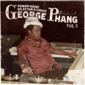 George Phang: Power House Selector's Choice Vol. 3