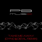 Take Me Away (Dyno & Devil Remix)