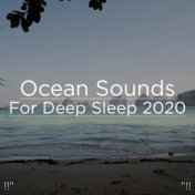 !!" Ocean Sounds For Deep Sleep 2020 "!!