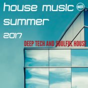 House Music Summer 2017 (Deep Tech and Soulful House)