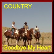 Goodbye My Heart - Country