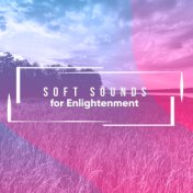 19 Peaceful Soft Sounds for Enlightenment