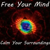 Free Your Mind Calm Your Surroundings