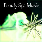 Beauty Spa Music – Healing Sounds for Wellness, Aromatherapy, Ayurveda, Healing Touch, Calm Music for Massage
