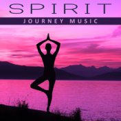 Spirit Journey Music – New Age Melodies to Meditate, Clear Mind, Rest with Soft Sounds, Peaceful Note