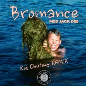 Bromance [Kid Chutney Remix]