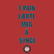 T-Pain Lærte Meg Å Synge