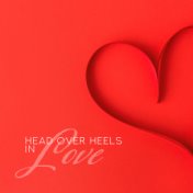 Head Over Heels in Love - Romantic Jazz Music for Lovers