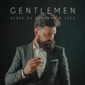 Gentlemen, Glass of Bourbon & Jazz: Elegant Smooth Jazz Fresh 2019 Music Selection, Perfect Background for Prestige Party for La...