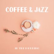 Coffee & Jazz in the Morning: Happy Smooth Jazz Music Mix 2019 for Perfect Start a Day, Positive Vibes of Instrumental Melodies,...