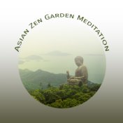 Asian Zen Garden Meditation: Oriental Styled New Age Music Compilation for Blissful Meditation, Yoga Relaxing Session, Contempla...