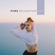 Pure Relaxation 2019: Healing Music for Deep Meditation, Sleep, Spa, Nature Sounds Reduce Stress, Zen, Inner Harmony, Ambient Ch...