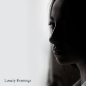 Lonely Evenings: Calming Piano Jazz for Bad Days, Moments Sadness, Depression and Bad Mood, Slow Melodies for Lonely Evenings